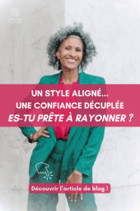 Un style aligné... une confiance décuplée, es-tu prête à rayonner ? - Découvrir l'article de blog