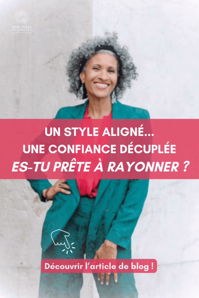 Un style aligné... une confiance décuplée, es-tu prête à rayonner ? - Découvrir l'article de blog 